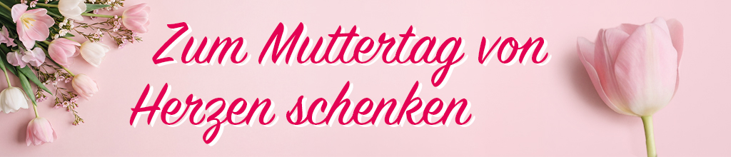 Zum Muttertag von Herzen schenken